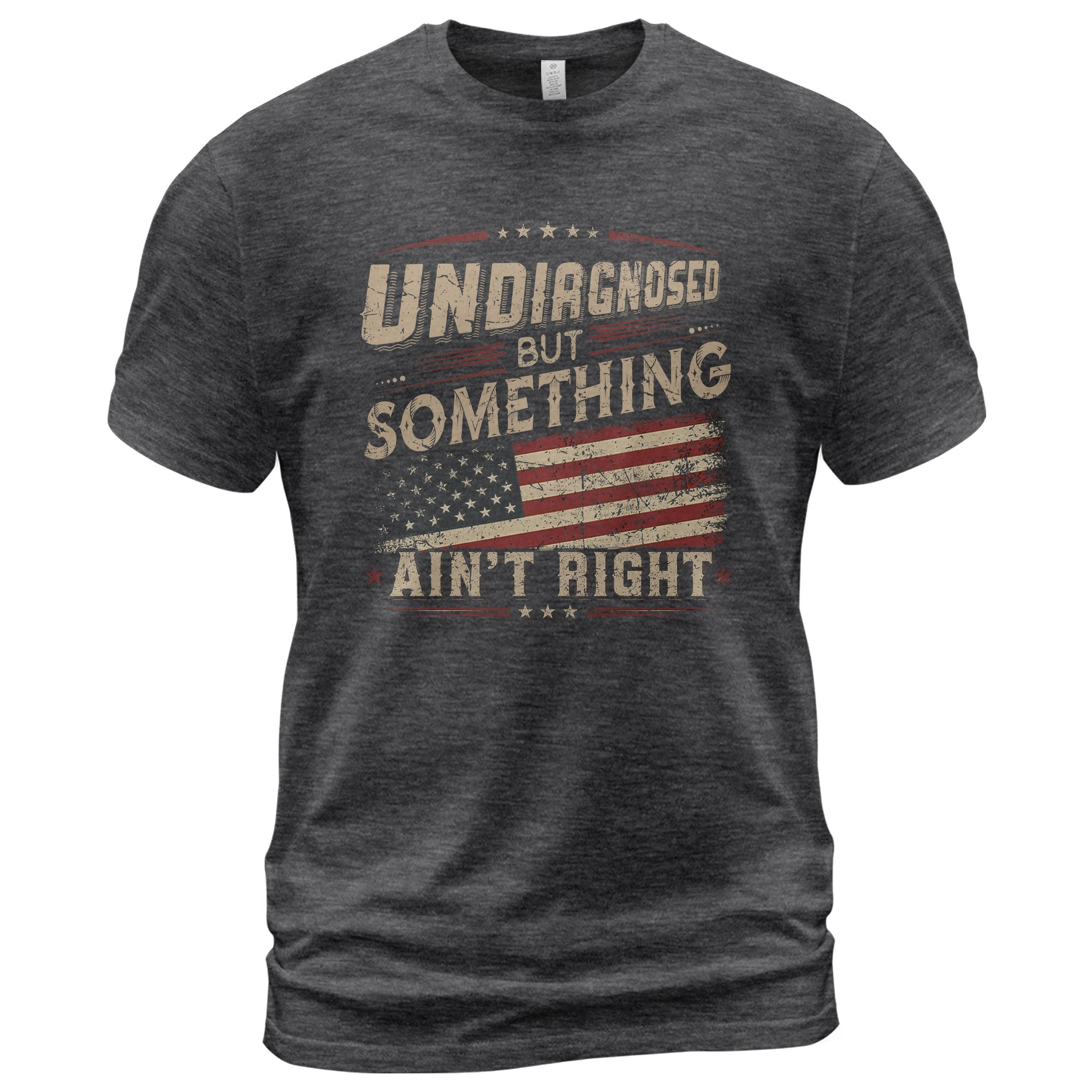 Instant Cool Touch Tech Patriotic T-Shirt Undiagnosed Something Ain't Right USA Flag Vintage Tee