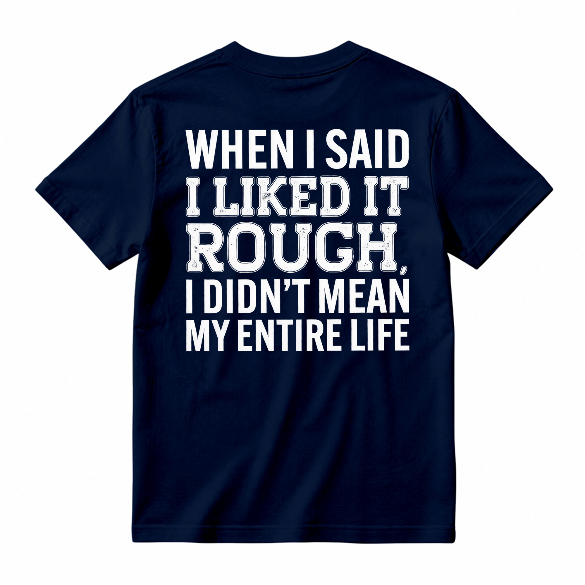 Funny When I Said I Liked It Rough Tee, Short Sleeve Printed Shirt, Daily Casual Cotton Womenswear, Unisex T-shirt