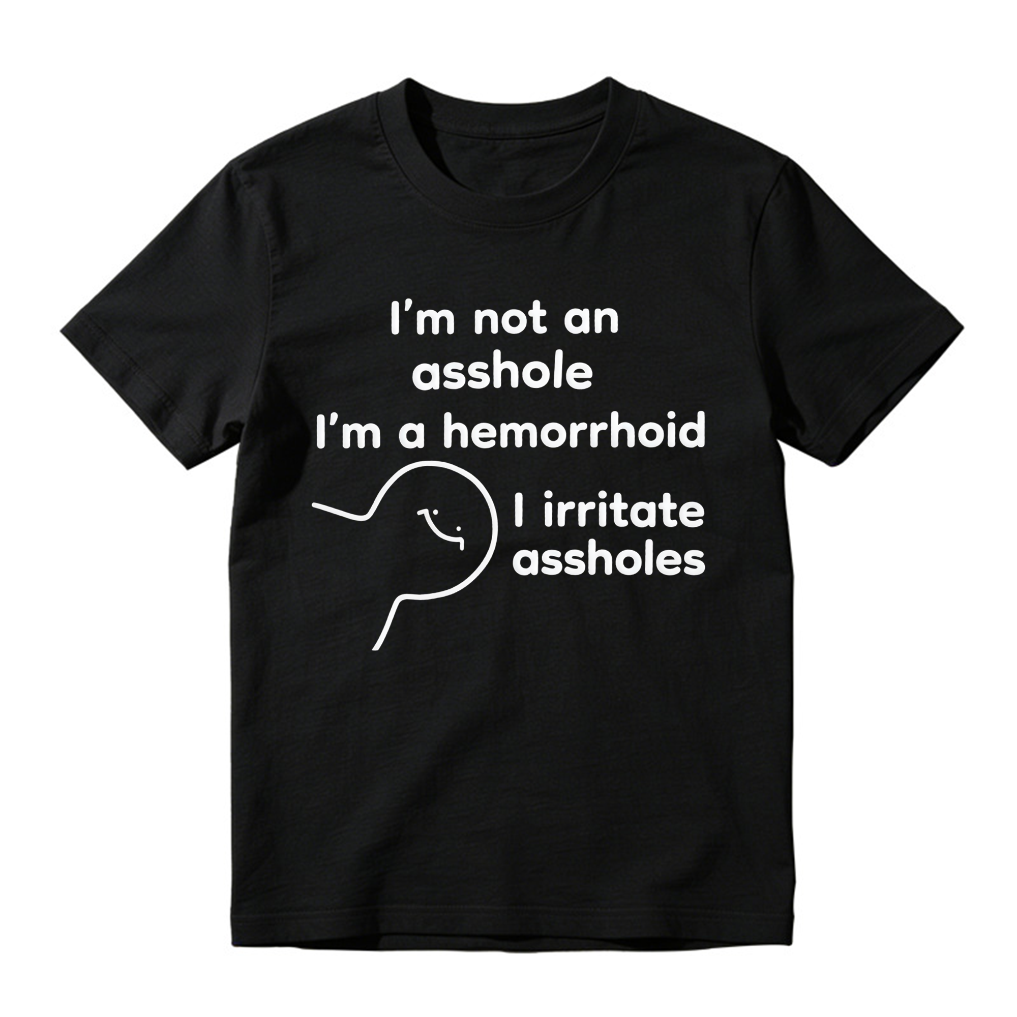 Funny 'I'm A Hemorrhoid' T-Shirt , Sarcastic Humor Tee That Irritates Assholes