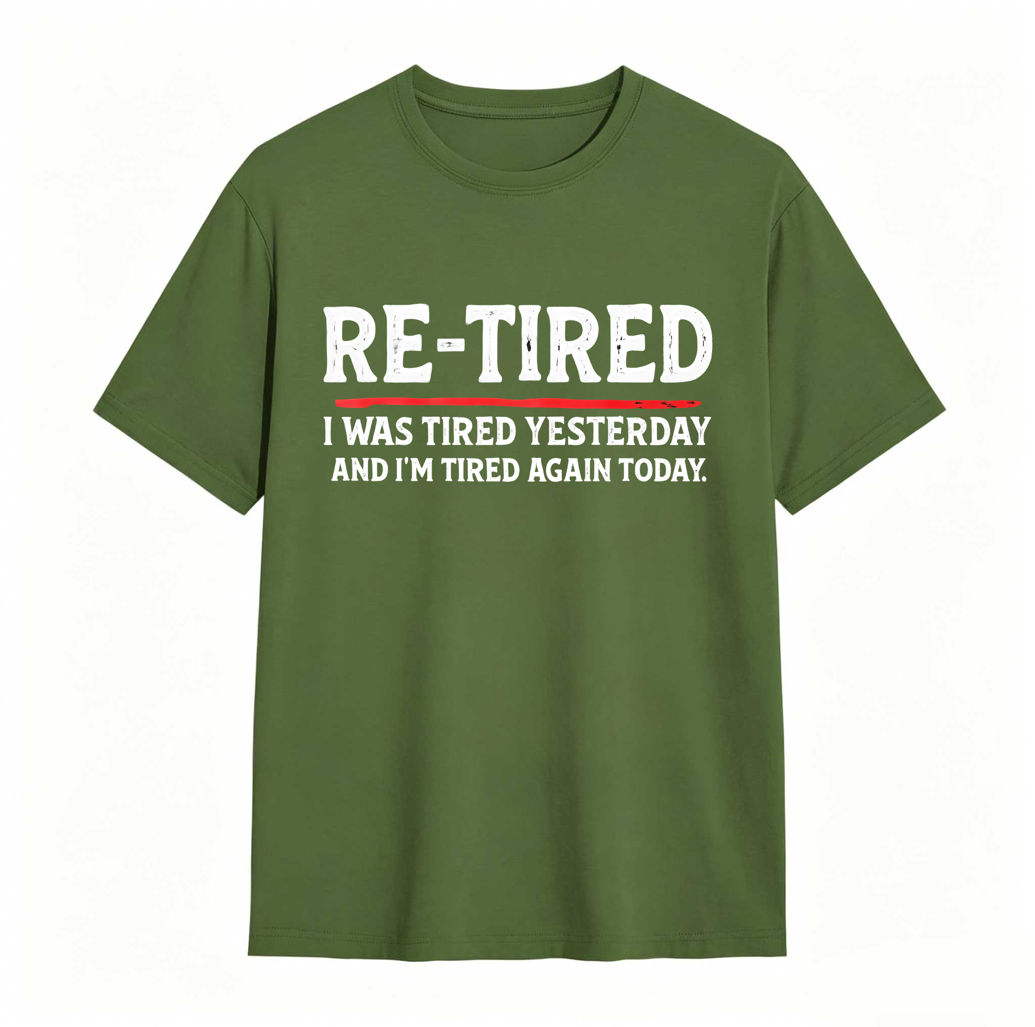 Re Tired I Was Tired Yesterday And Im Tired Again Today tshirt 100% cotton