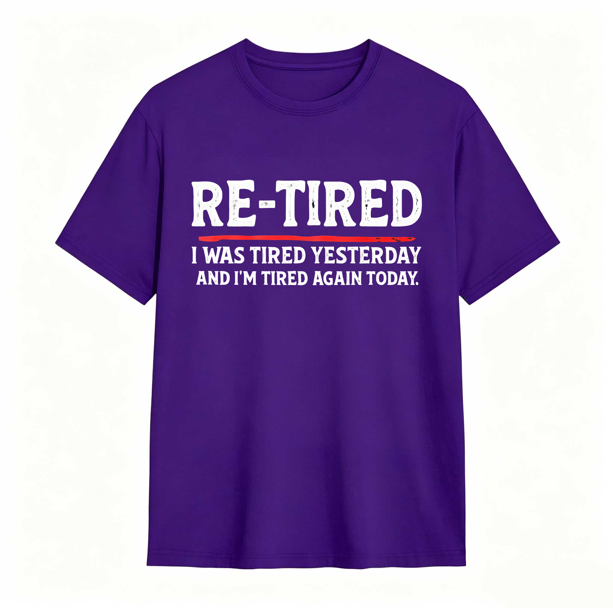 Re Tired I Was Tired Yesterday And Im Tired Again Today tshirt 100% cotton