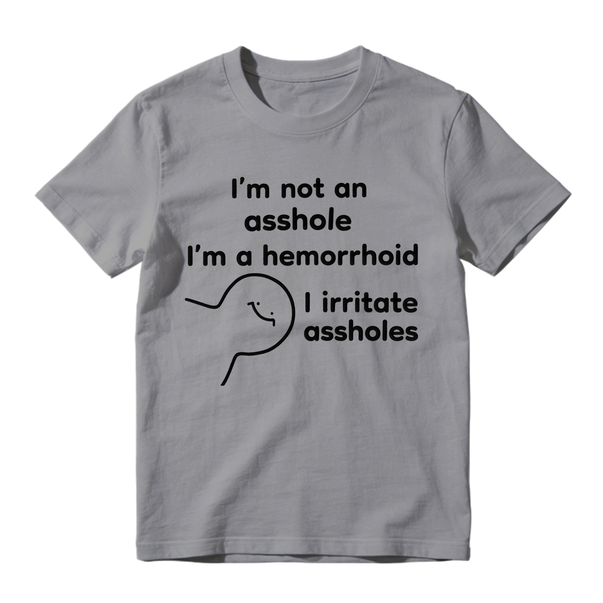 Funny 'I'm A Hemorrhoid' T-Shirt , Sarcastic Humor Tee That Irritates Assholes