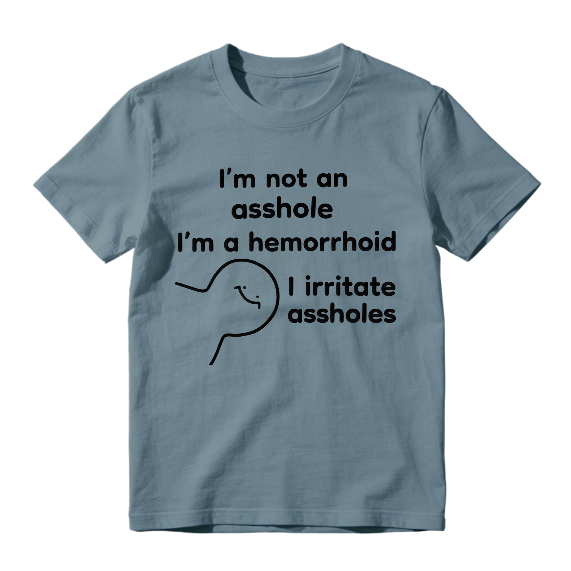 Funny 'I'm A Hemorrhoid' T-Shirt , Sarcastic Humor Tee That Irritates Assholes