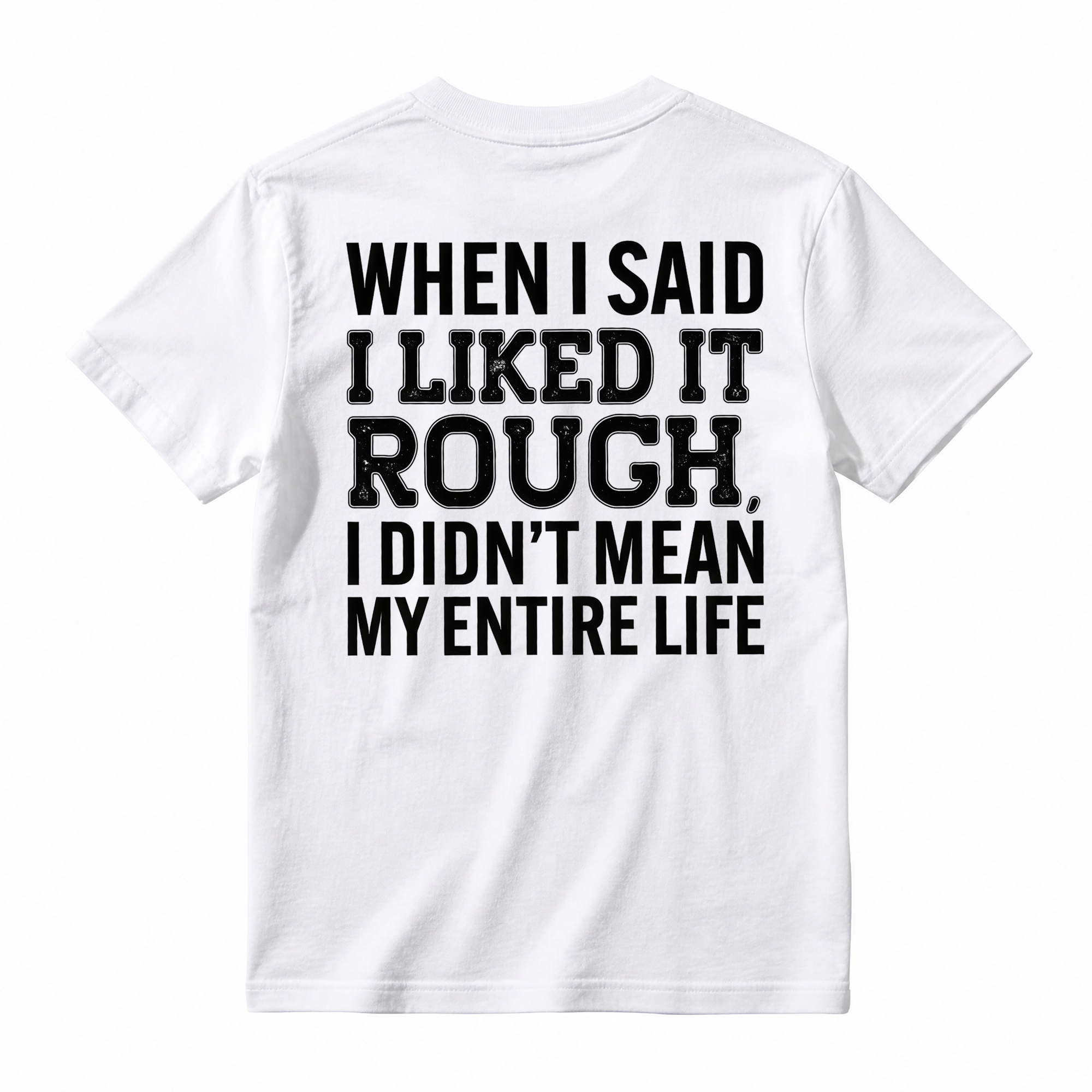 Funny When I Said I Liked It Rough Tee, Short Sleeve Printed Shirt, Daily Casual Cotton Womenswear, Unisex T-shirt