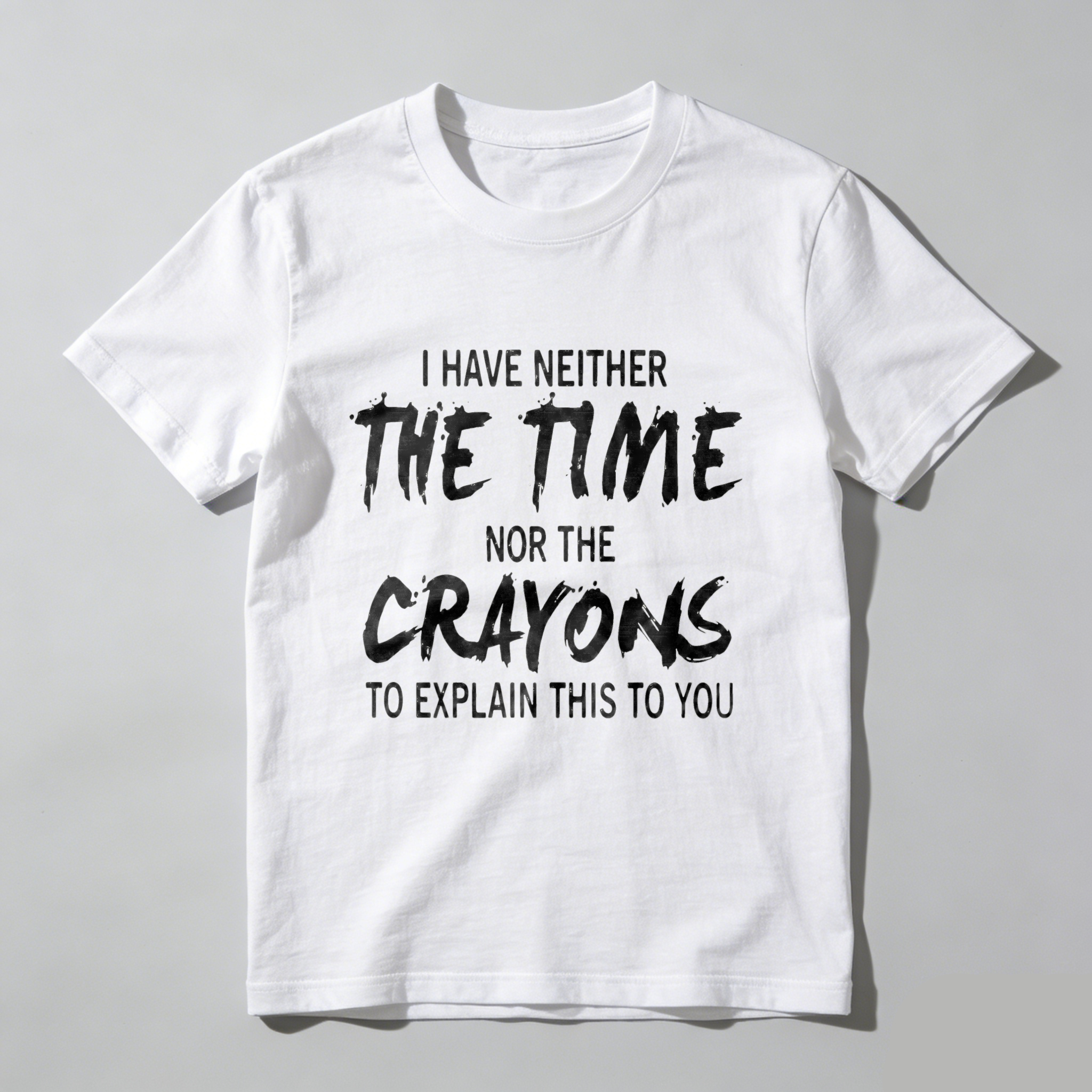 TEECURENT I Have Neither The Time Nor The Crayons To Explain This To You Pure Cotton Short Sleeve T Shirt