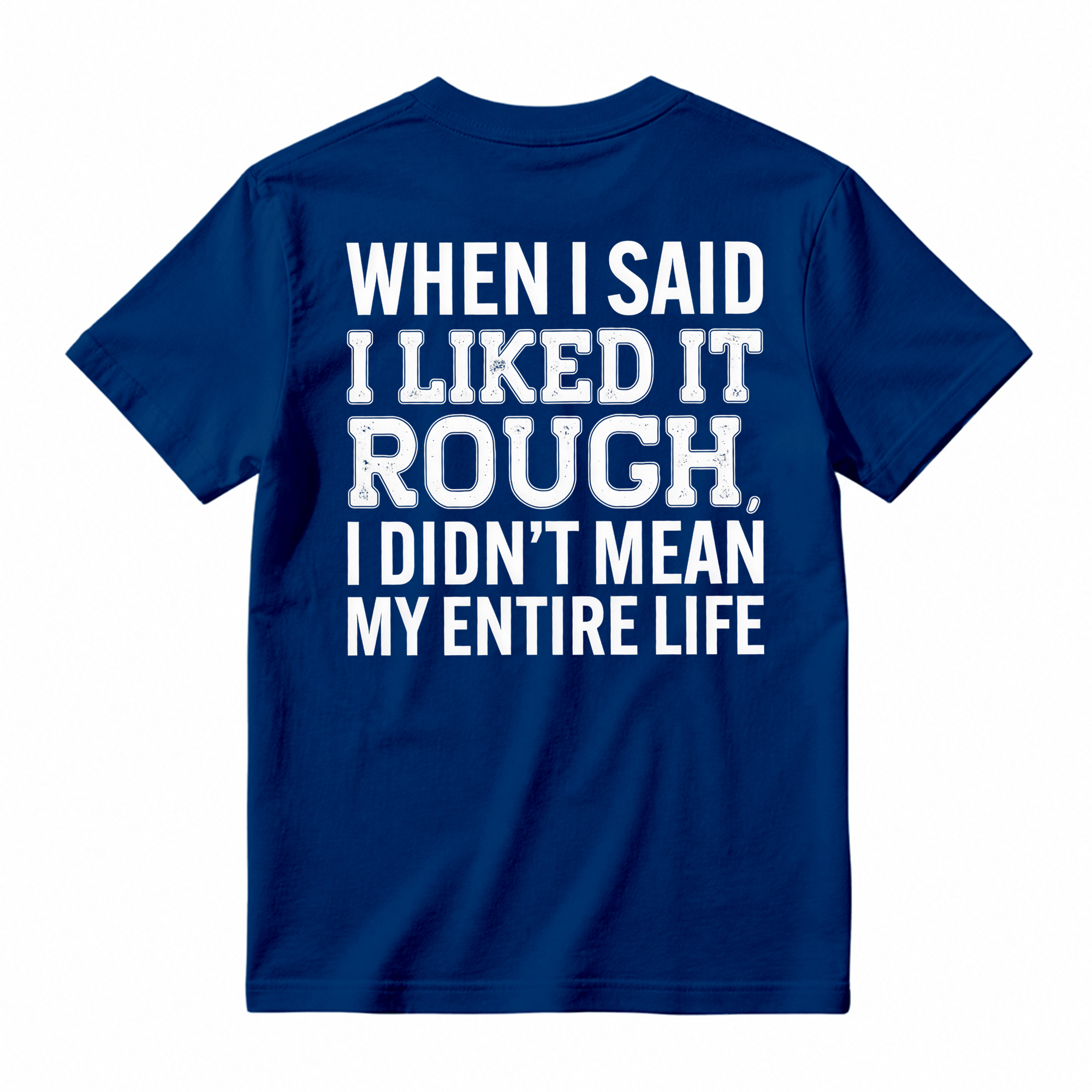Funny When I Said I Liked It Rough Tee, Short Sleeve Printed Shirt, Daily Casual Cotton Womenswear, Unisex T-shirt