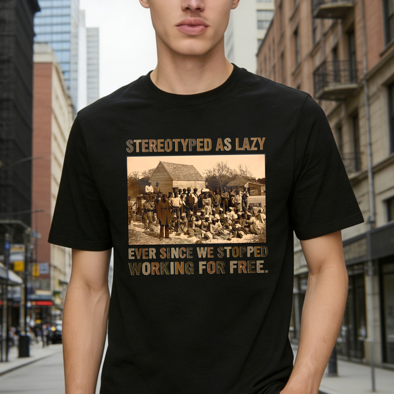 Stereotyped As Lazy Ever Since We Stopped Working For Free Unisex Classic T-shirt