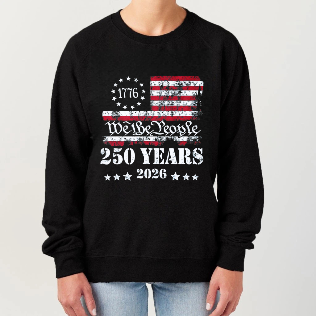American Flag 1776 We The People 250 Years 2026 Independence Day Sweatshirt Black Crewneck Pullover Unisex Casual Top