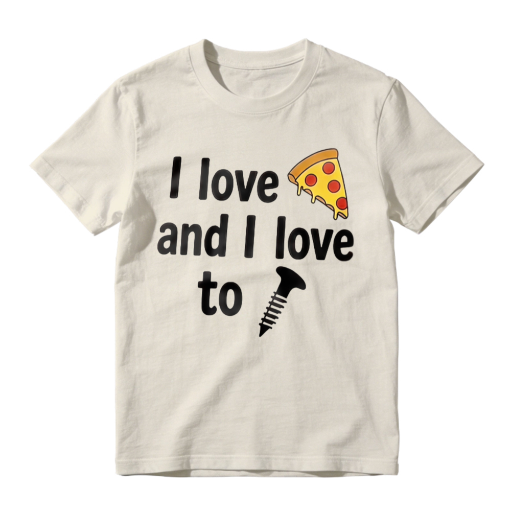 I Love Pizza And I Love To Screw Funny Food Pun Graphic T-shirt