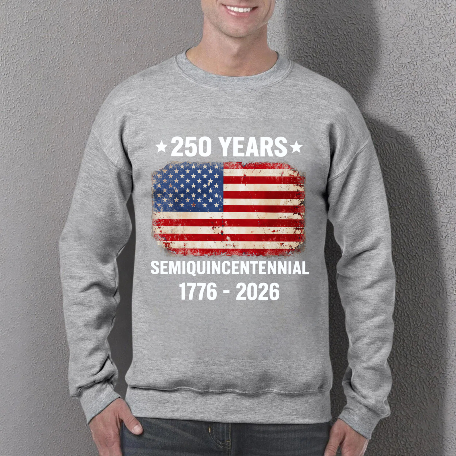 250 Years American Flag Semiquincentennial 1776 2026 Usa Independence Day Sweatshirt
