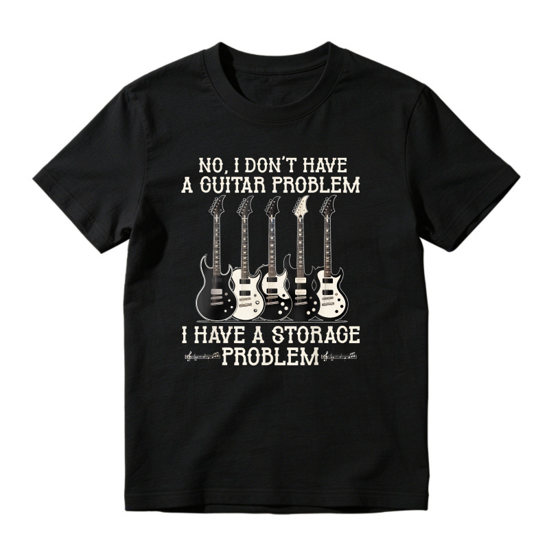 No I Dont Have A Guitar Problem I Have A Storage Problem With Five Electric Guitars Unisex Classic T-shirt