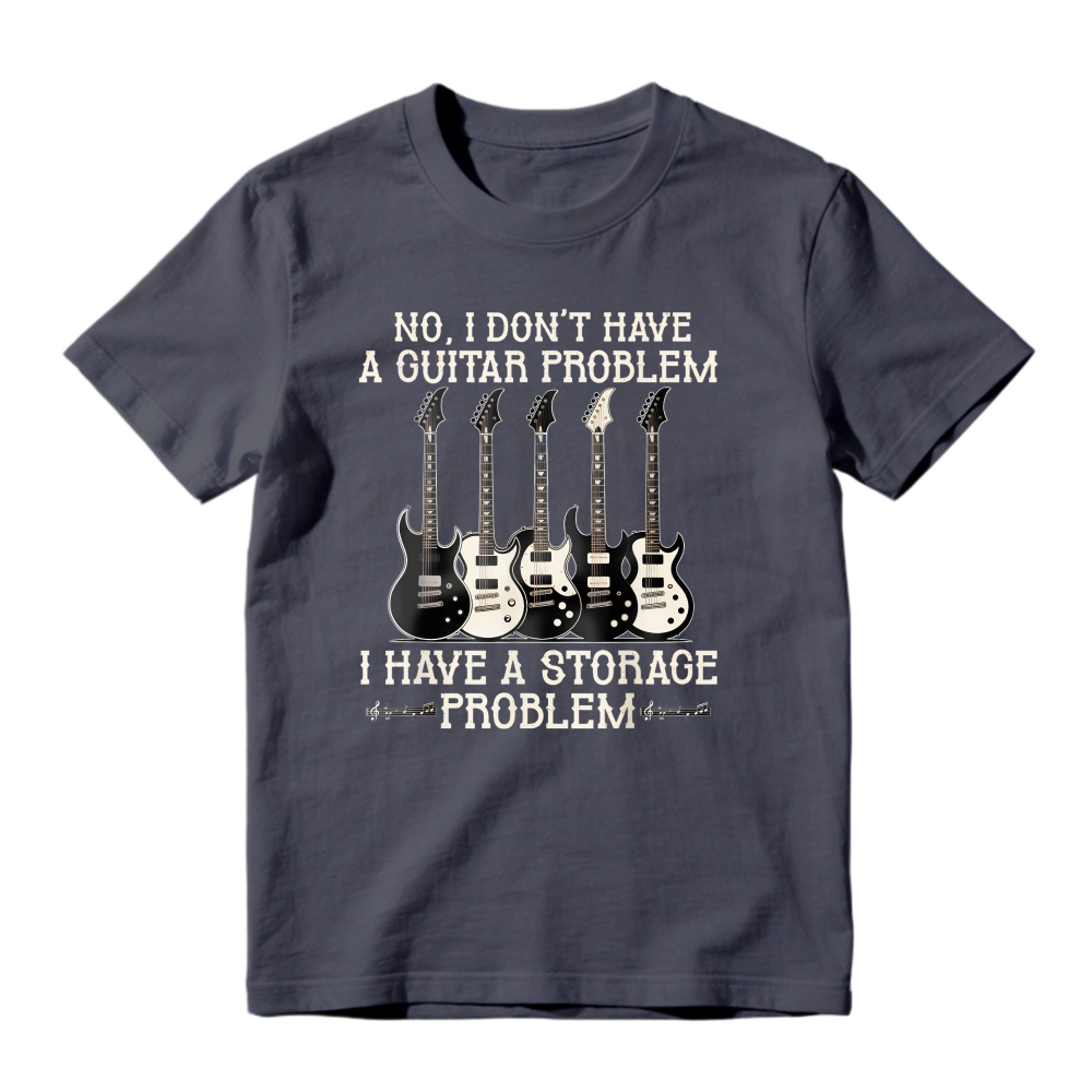 No I Dont Have A Guitar Problem I Have A Storage Problem With Five Electric Guitars Unisex Classic T-shirt