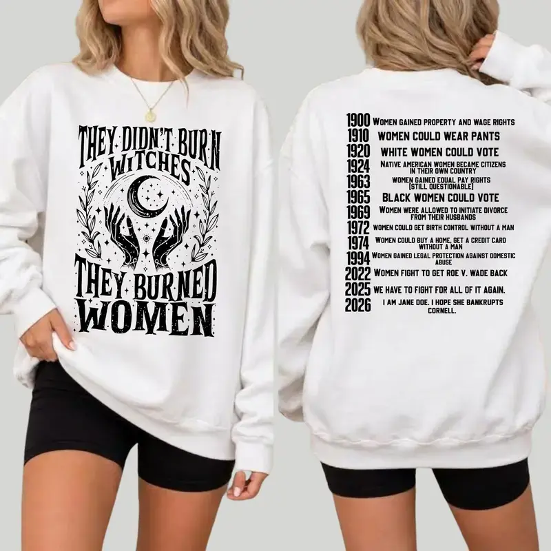 They Didn’t Burn Witches They Burned Women, I Am Jane Doe Sweatshirt , Women’s Rights 2026 Graphic, Feminist Empowerment Statement Top, Witch-Themed Vintage Design, Women’s History & Equality Apparel