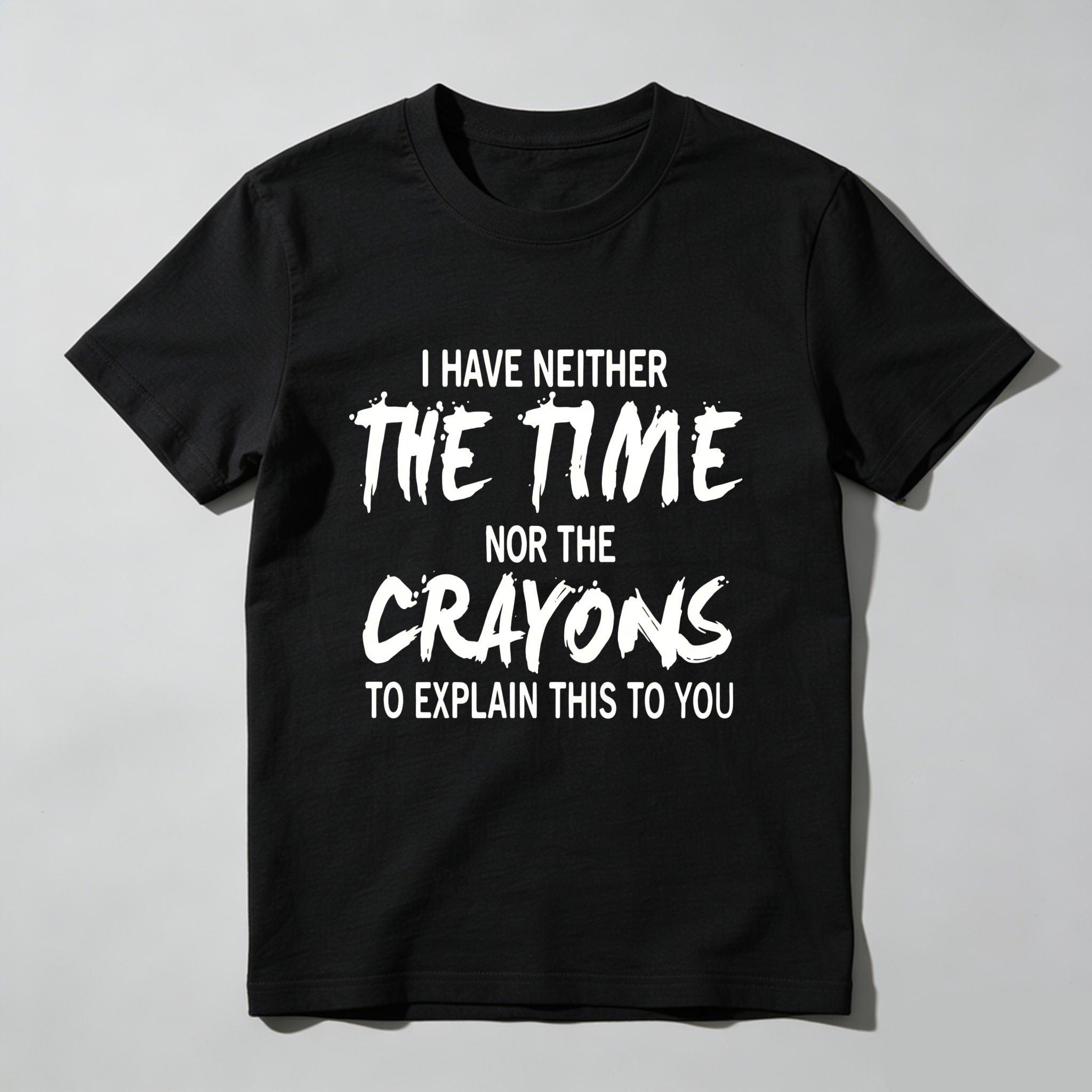 TEECURENT I Have Neither The Time Nor The Crayons To Explain This To You Pure Cotton Short Sleeve T Shirt