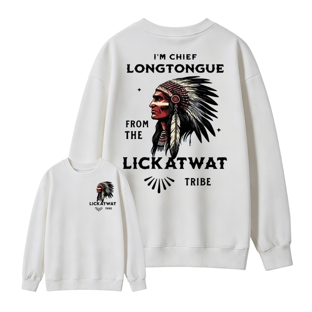 I’m Chief Longtongue From The Lickatwat Tribe Sweatshirt, Funny Indigenous Native American Humor Sweatshirt, Satirical Indian Chief Graphic Sweatshirt