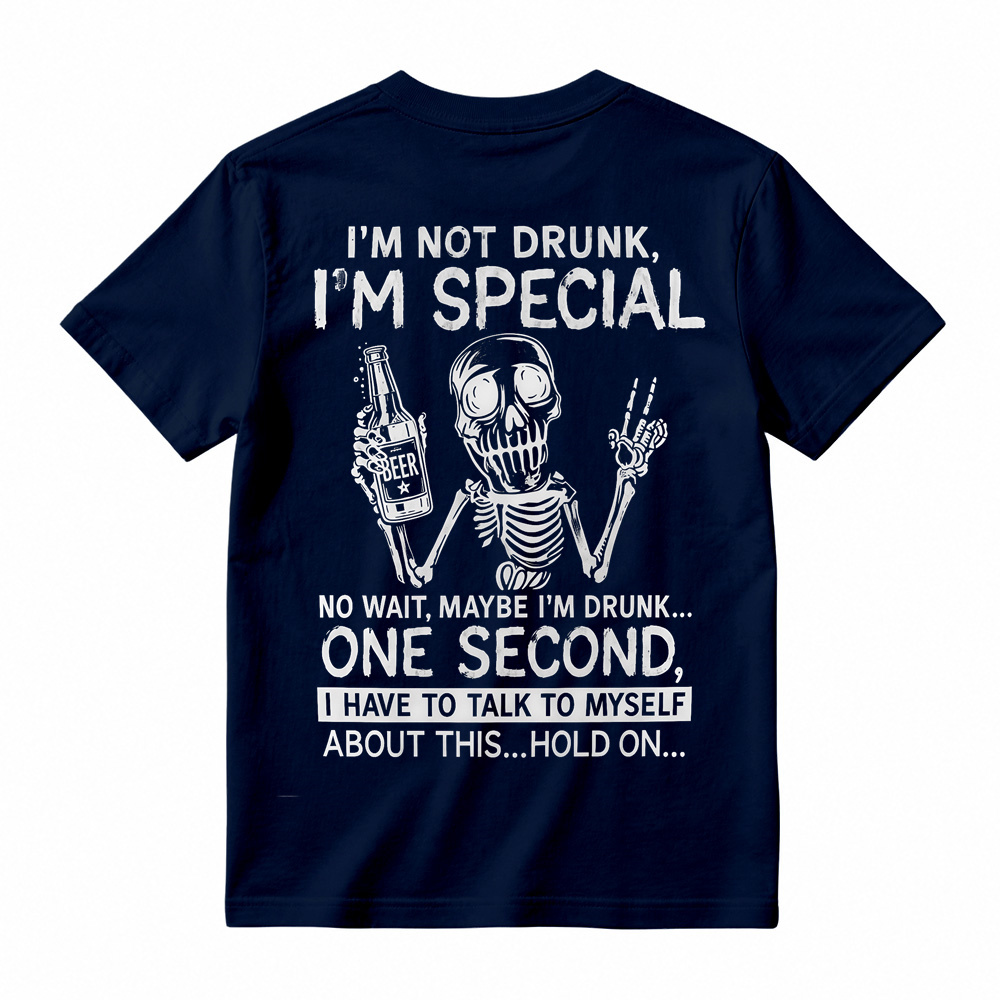 I'm Not Drunk I'm Special T-Shirt, Funny Skeleton Beer Drinking Tee, Sarcastic Drinking Humor Apparel, Witty Party Gag Gift