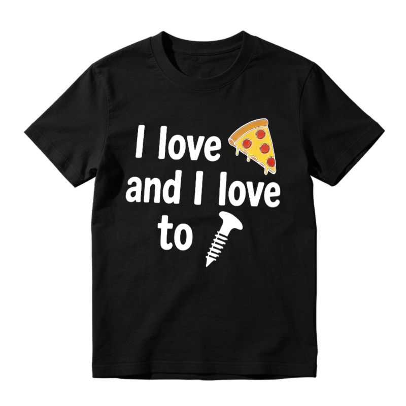 I Love Pizza And I Love To Screw Funny Food Pun Graphic T-shirt
