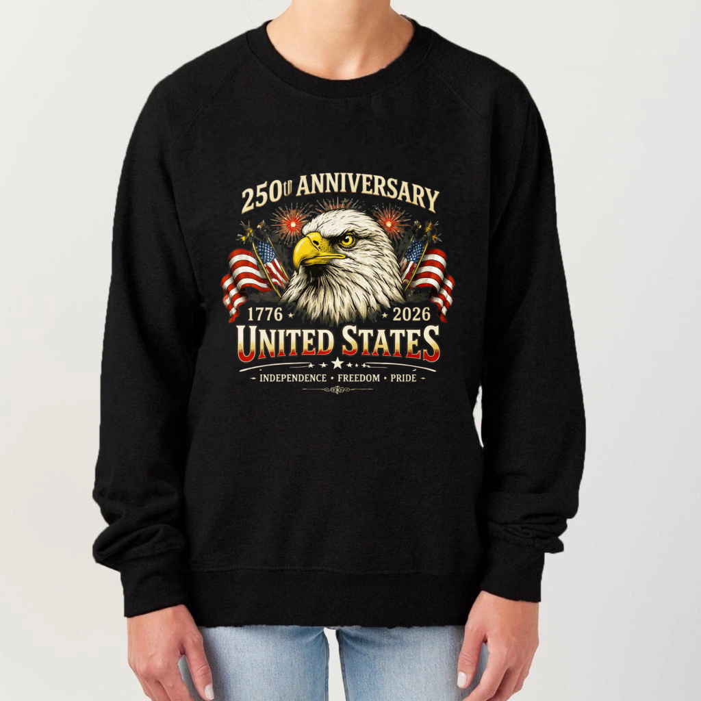 250th Anniversary United States 1776 2026 Independence Freedom Pride Eagle American Flag Sweatshirt