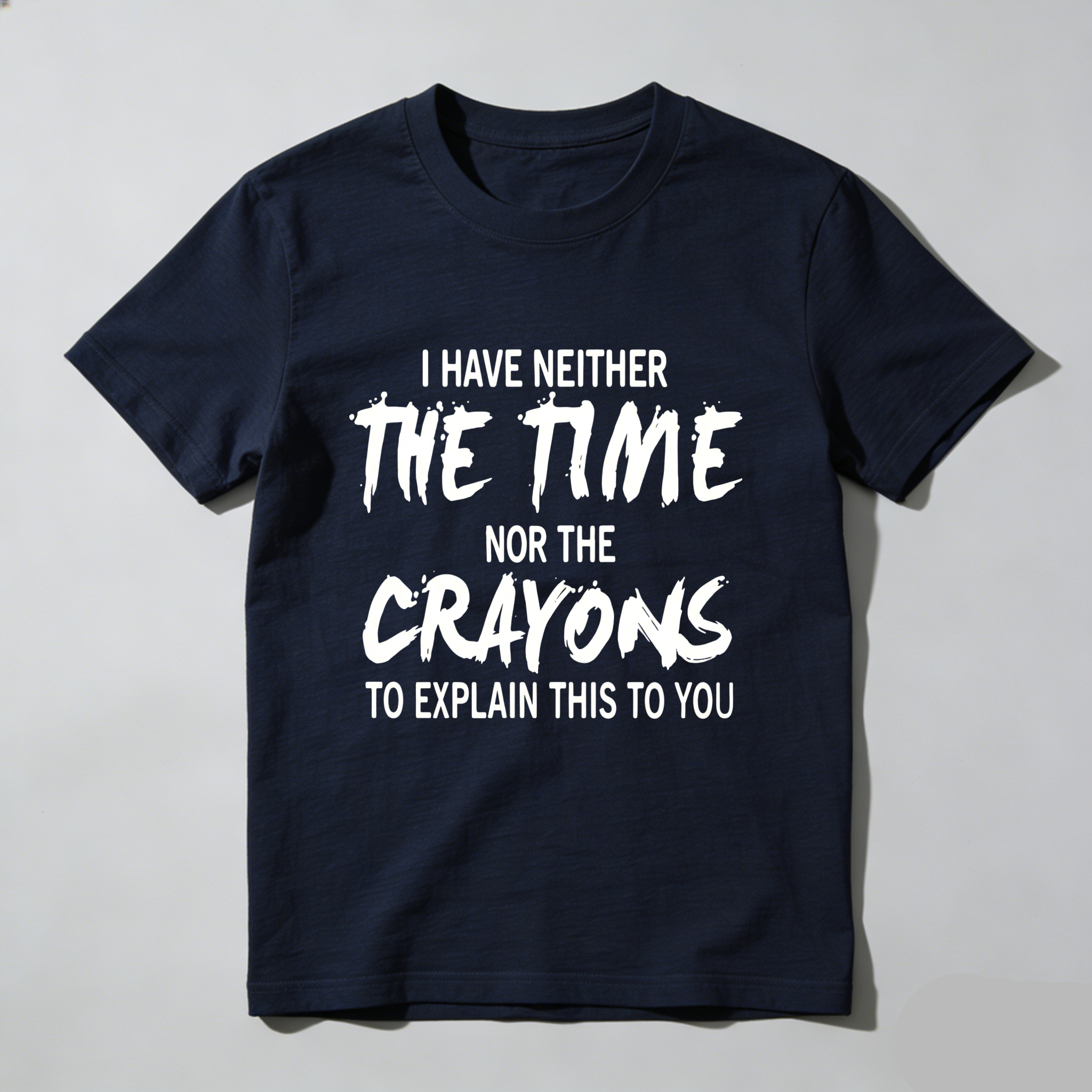 TEECURENT I Have Neither The Time Nor The Crayons To Explain This To You Pure Cotton Short Sleeve T Shirt