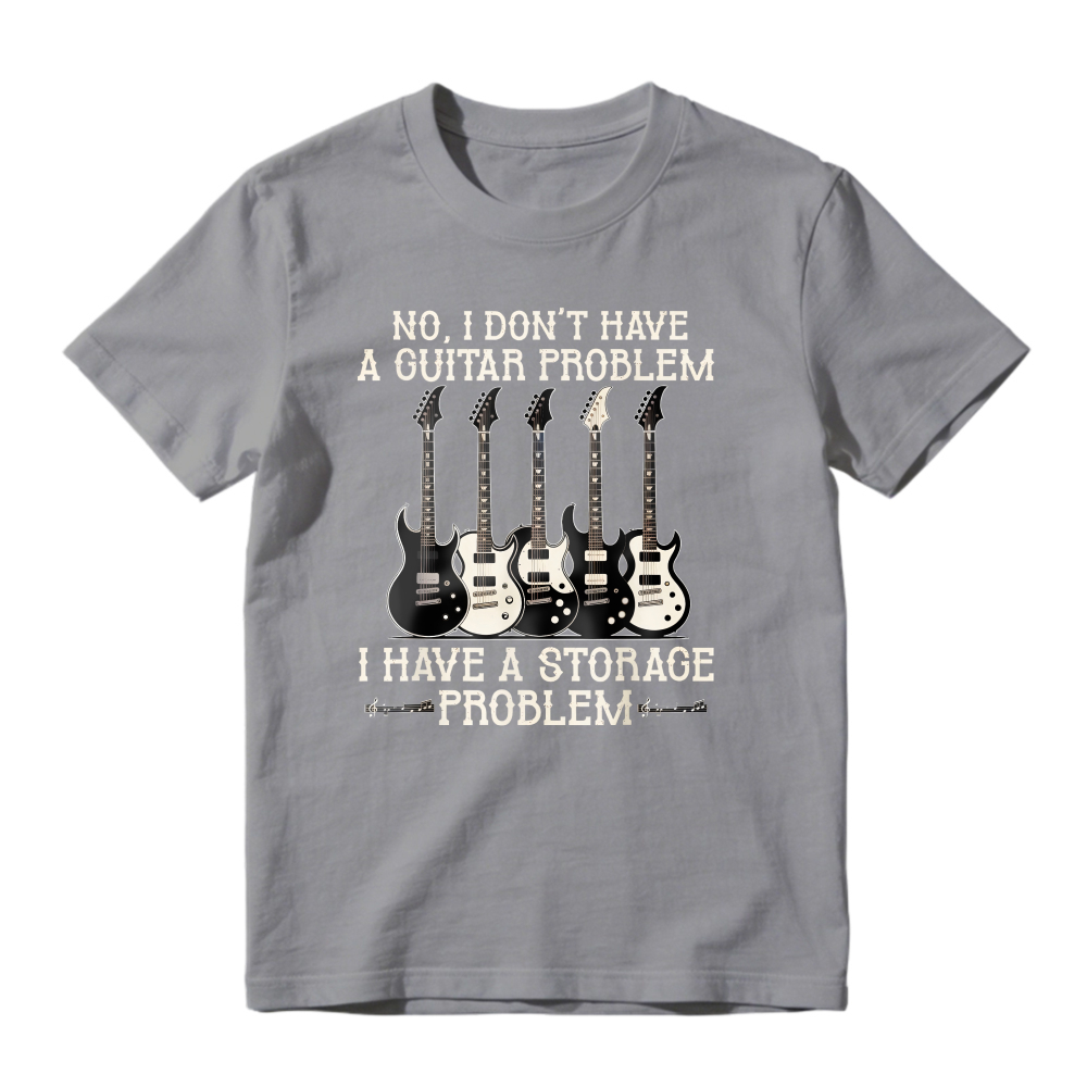No I Dont Have A Guitar Problem I Have A Storage Problem With Five Electric Guitars Unisex Classic T-shirt
