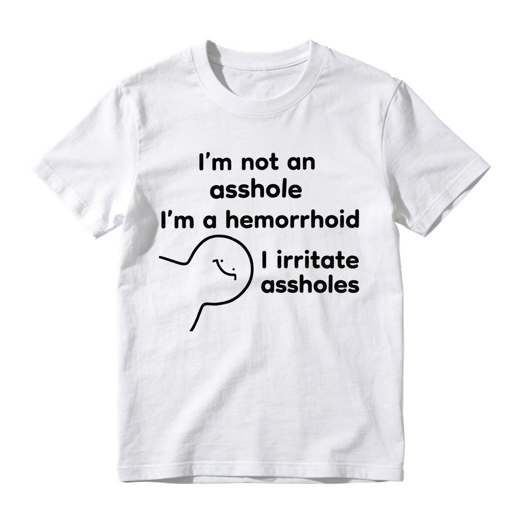 Funny 'I'm A Hemorrhoid' T-Shirt , Sarcastic Humor Tee That Irritates Assholes