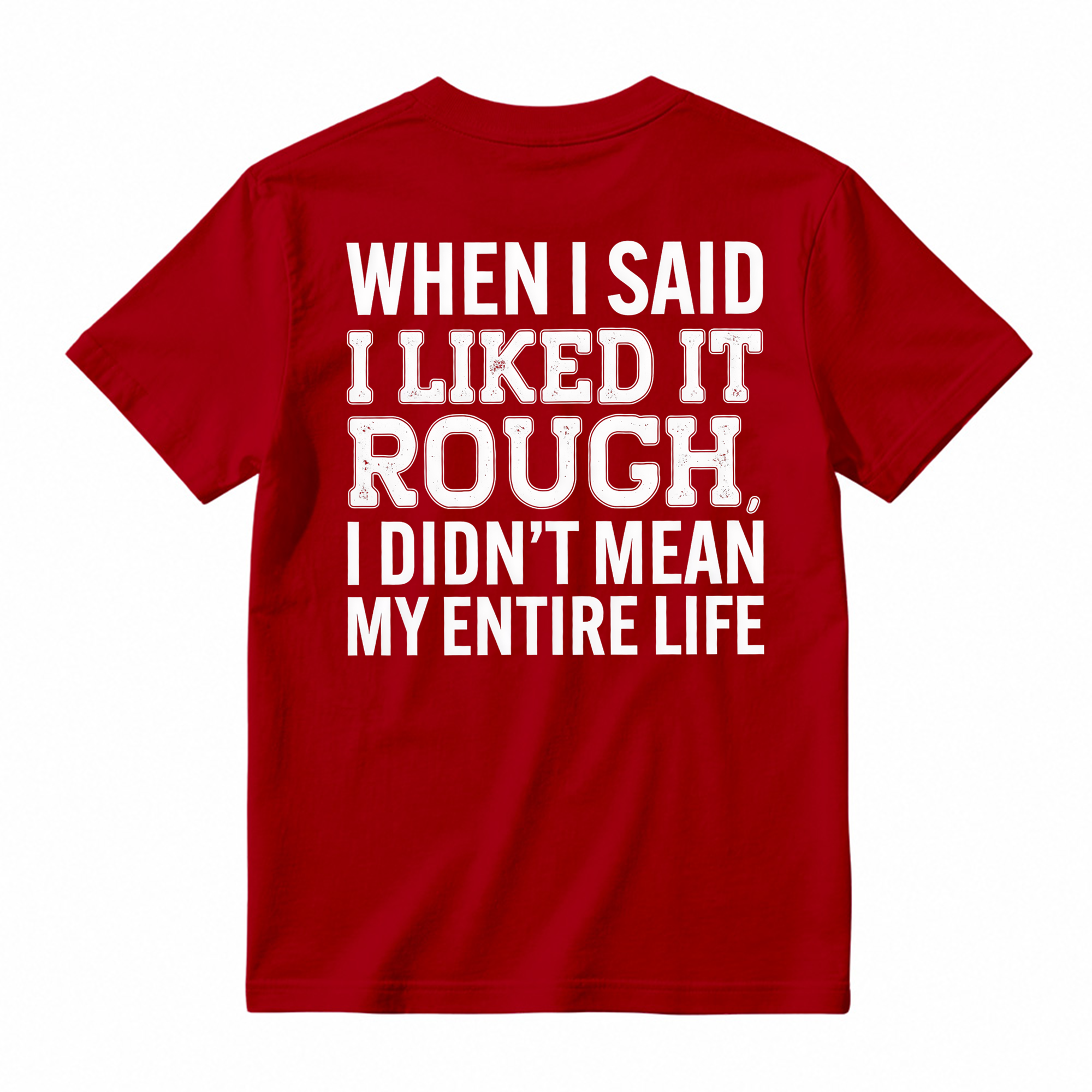 Funny When I Said I Liked It Rough Tee, Short Sleeve Printed Shirt, Daily Casual Cotton Womenswear, Unisex T-shirt
