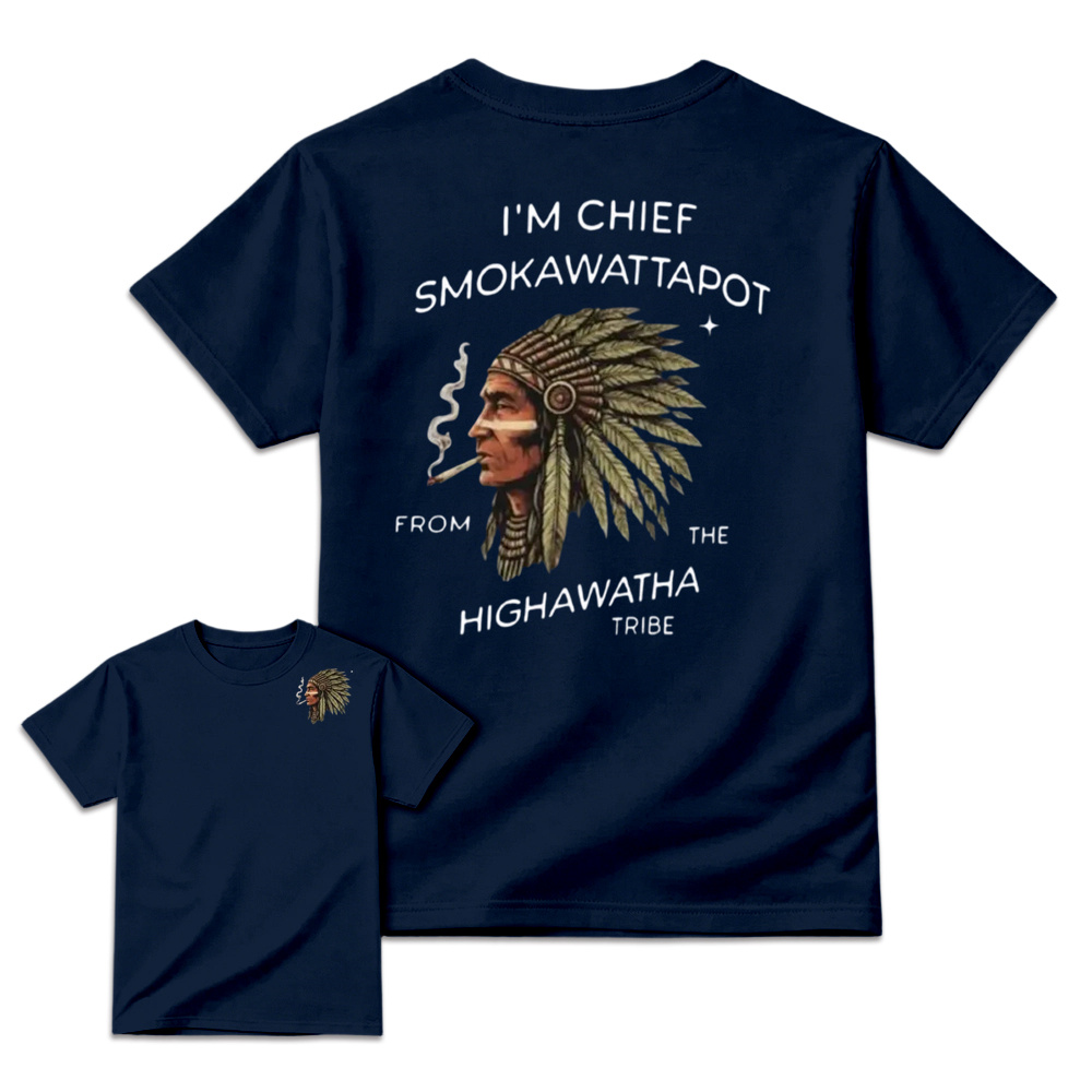 I’M Chief Smokawattapot Shirt, Funny Native American Chief Sweatshirt, Hiawatha Tribe Shirt