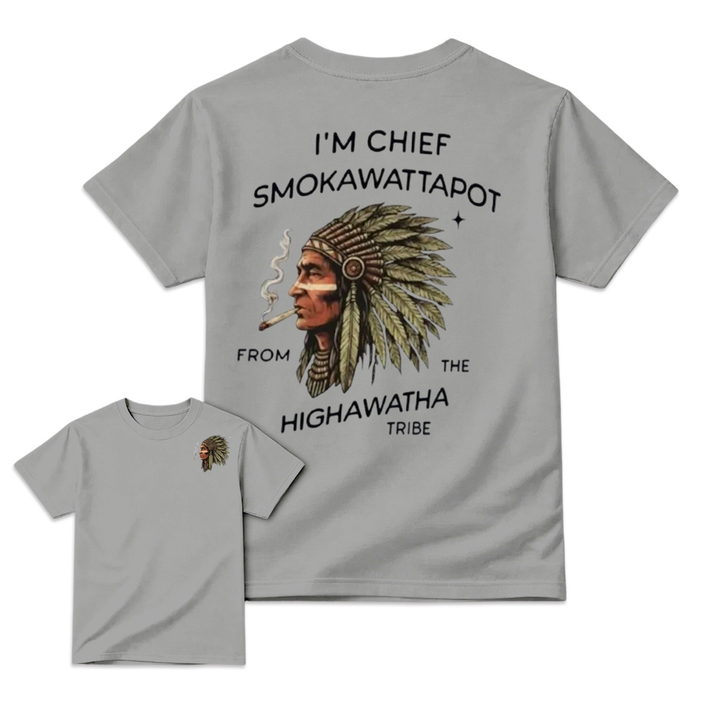 I’M Chief Smokawattapot Shirt, Funny Native American Chief Sweatshirt, Hiawatha Tribe Shirt