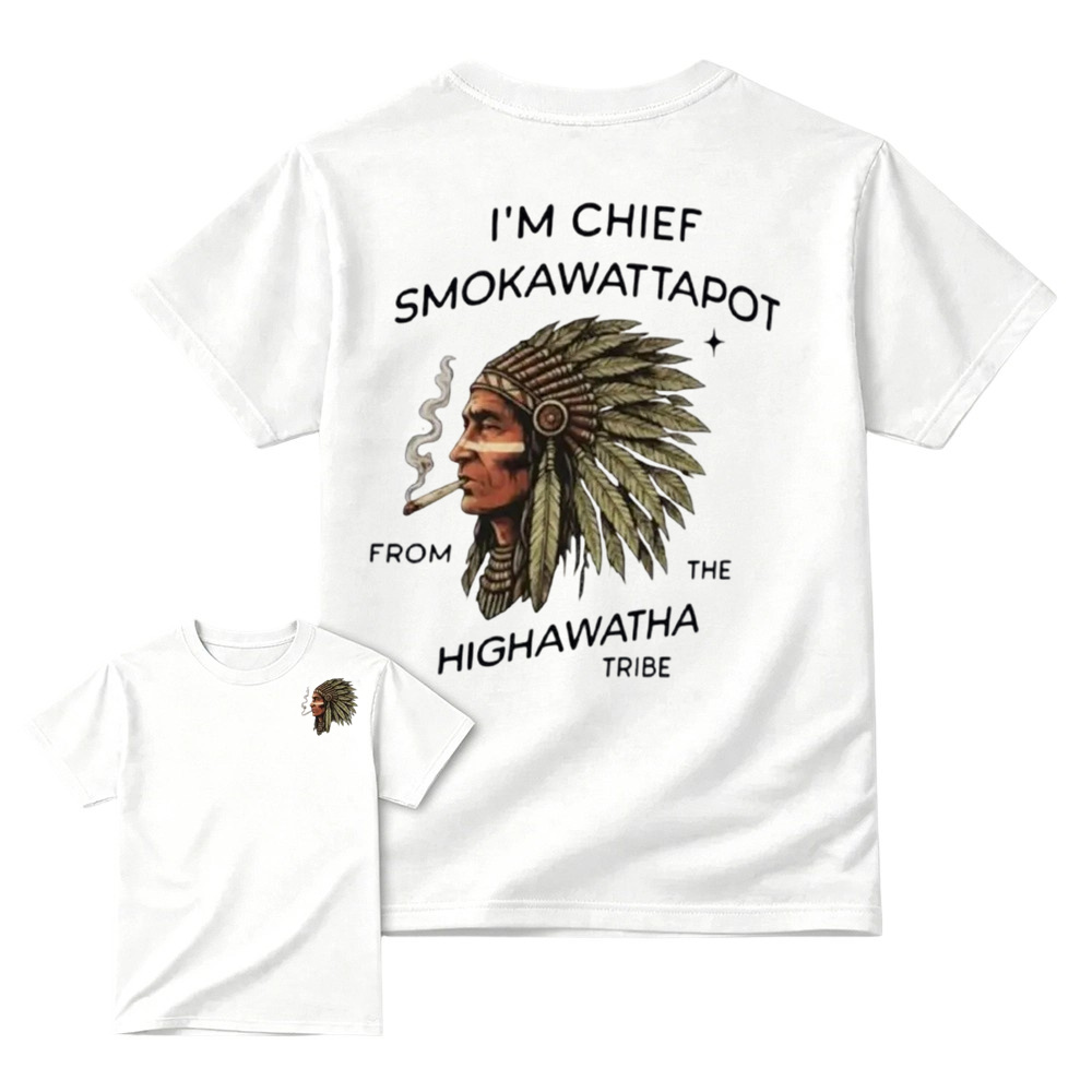 I’M Chief Smokawattapot Shirt, Funny Native American Chief Sweatshirt, Hiawatha Tribe Shirt