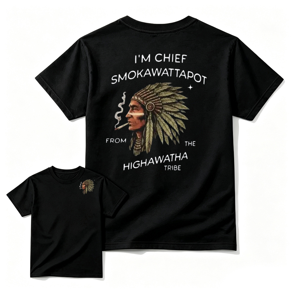 I’M Chief Smokawattapot Shirt, Funny Native American Chief Sweatshirt, Hiawatha Tribe Shirt