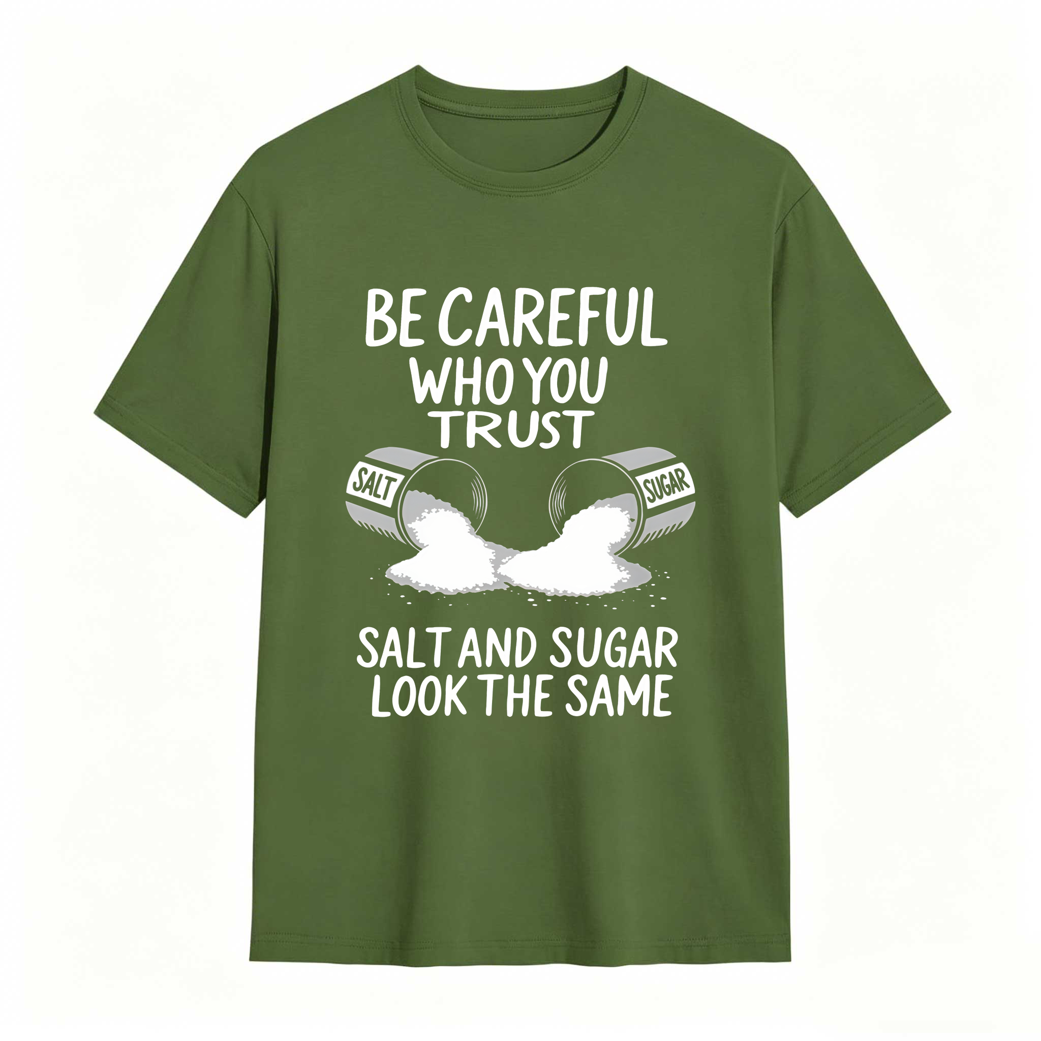 Dorawear™ Be Careful Who You Trust Salt And Sugar Look The Same T Shirt 100% cotton