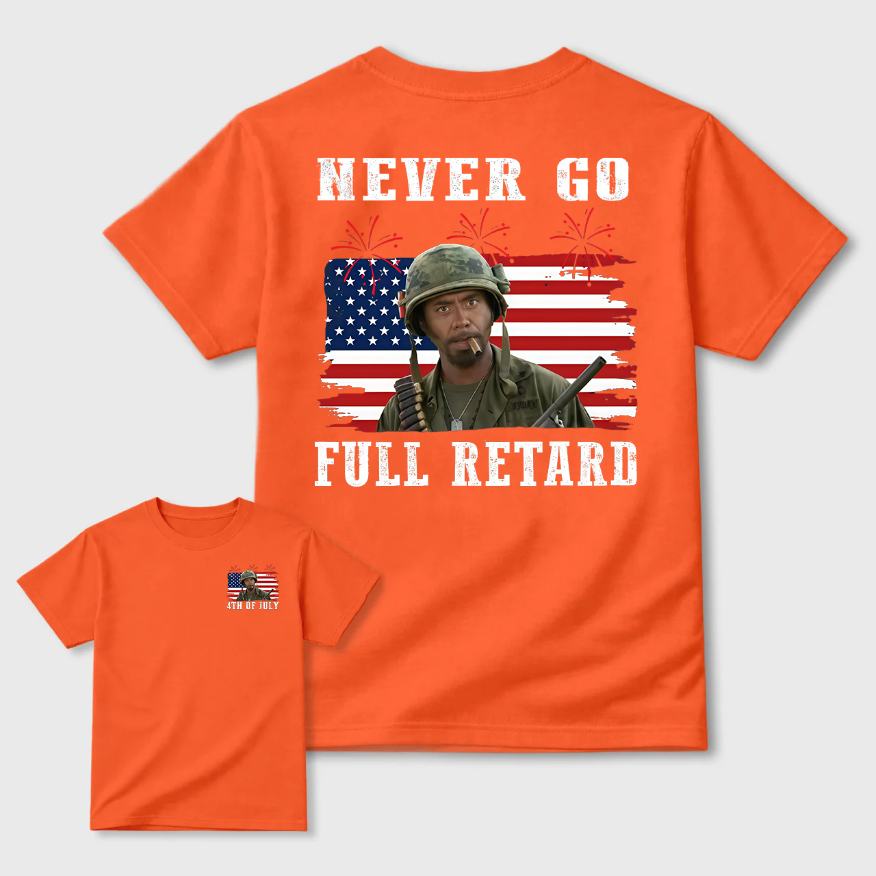 Never Go Full Retard 4th of July Shirt