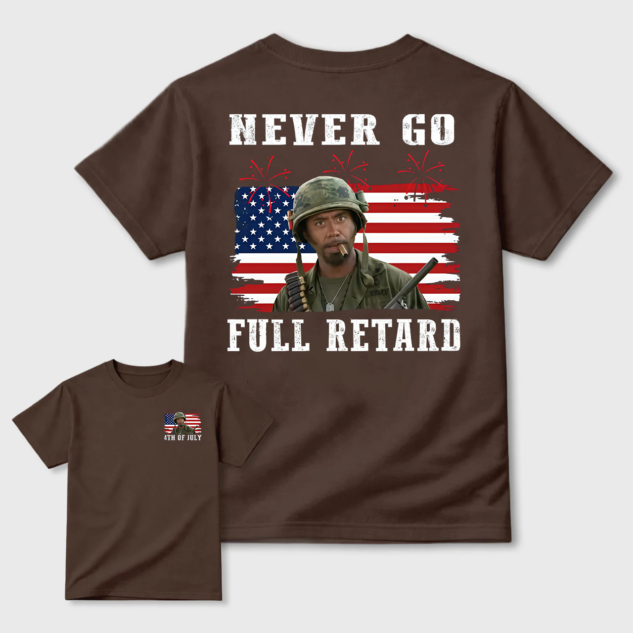 Never Go Full Retard 4th of July Shirt