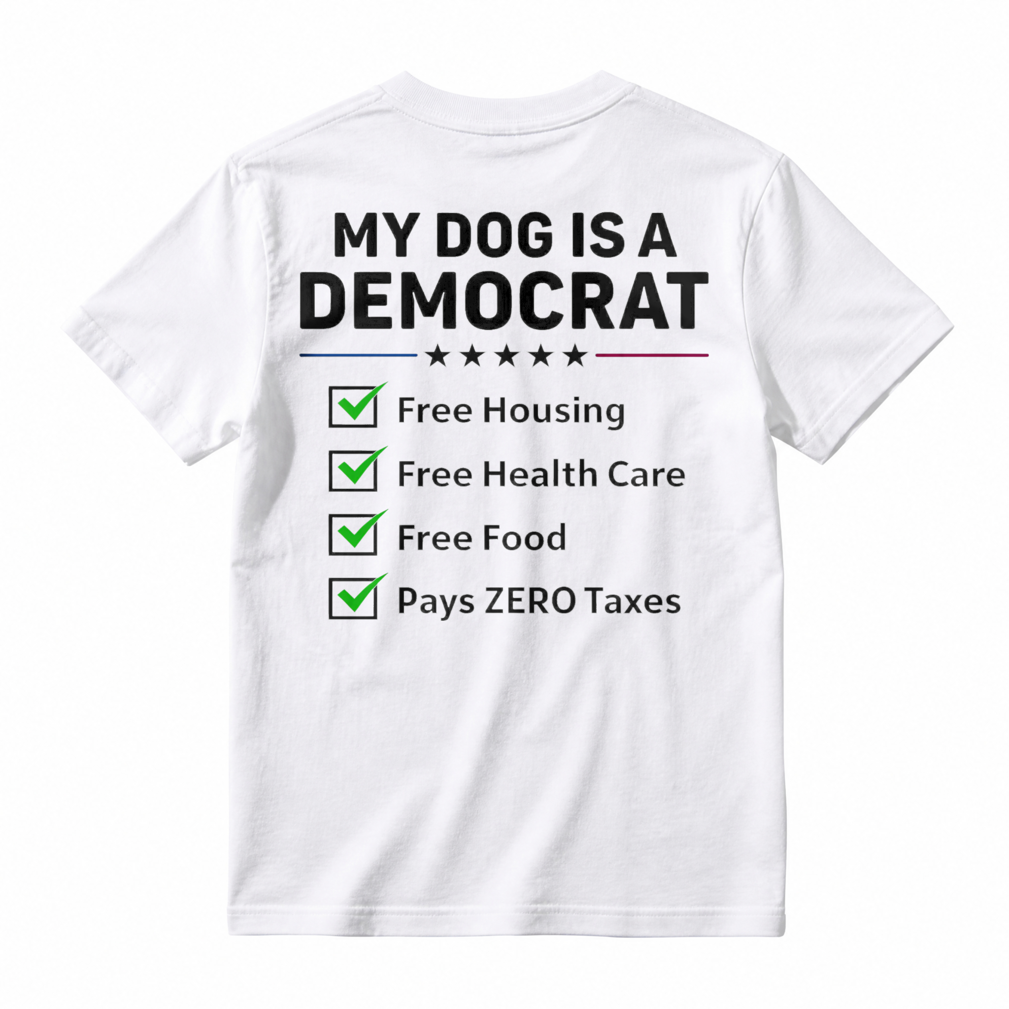 My Dog Is A Democrat Free Housing Free Health Care Free Food Pays Zero Taxes T-shirt