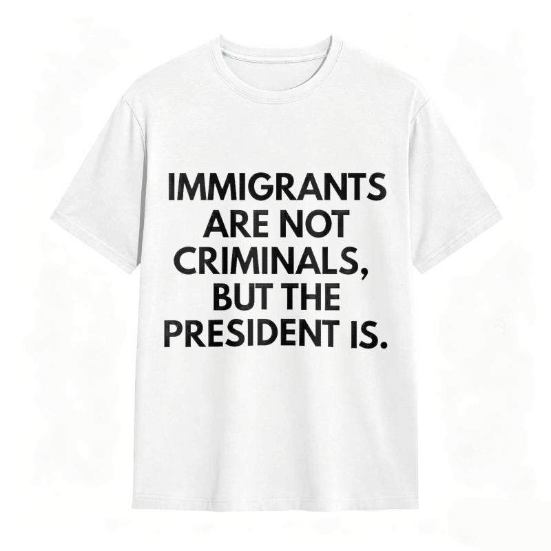 Dorawear™ Immigrants Are Not Criminals But The President Is Unisex Classic T-shirt