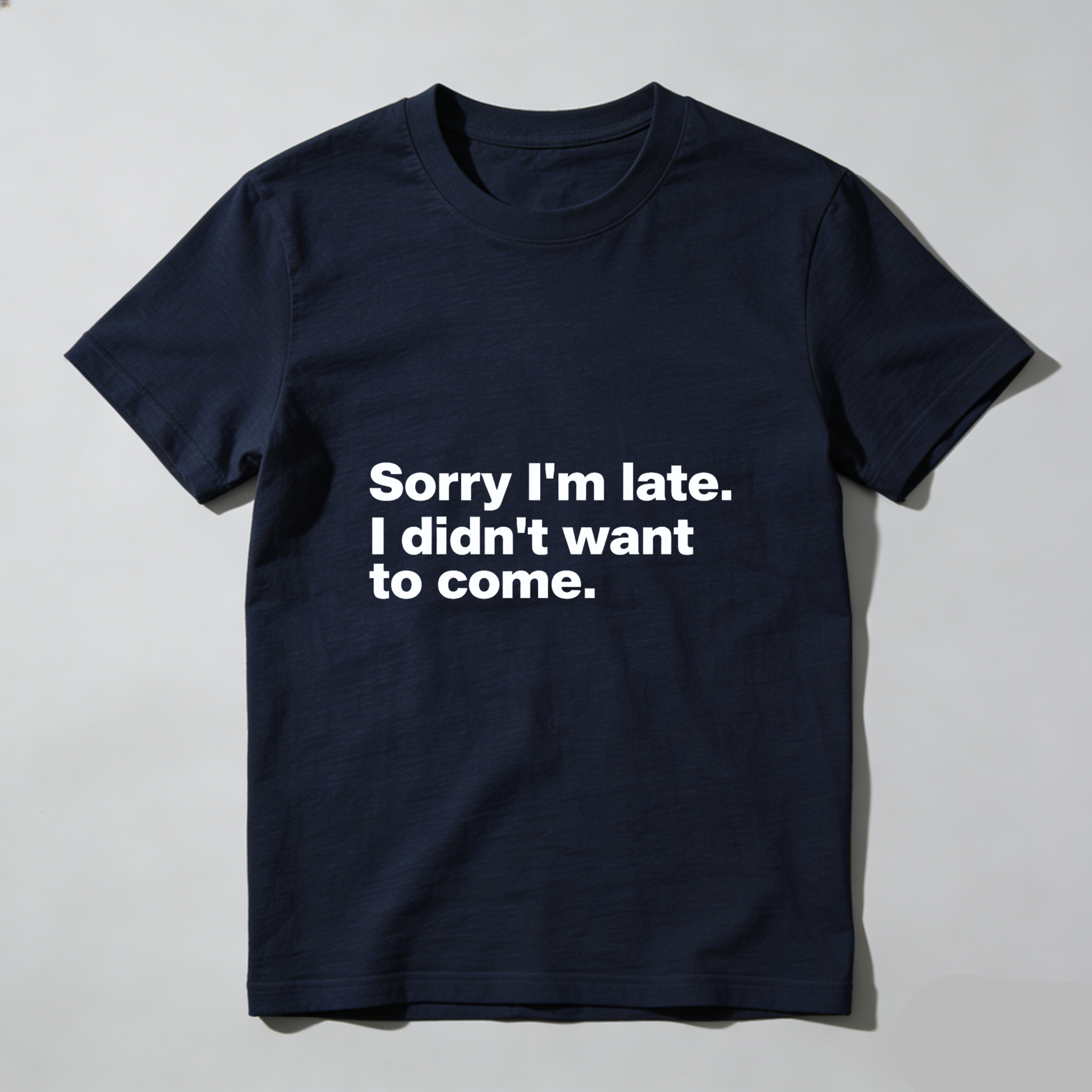 Dorawear Sorry Im Late I Didnt Want To Come Pure Cotton Short Sleeve T Shirt