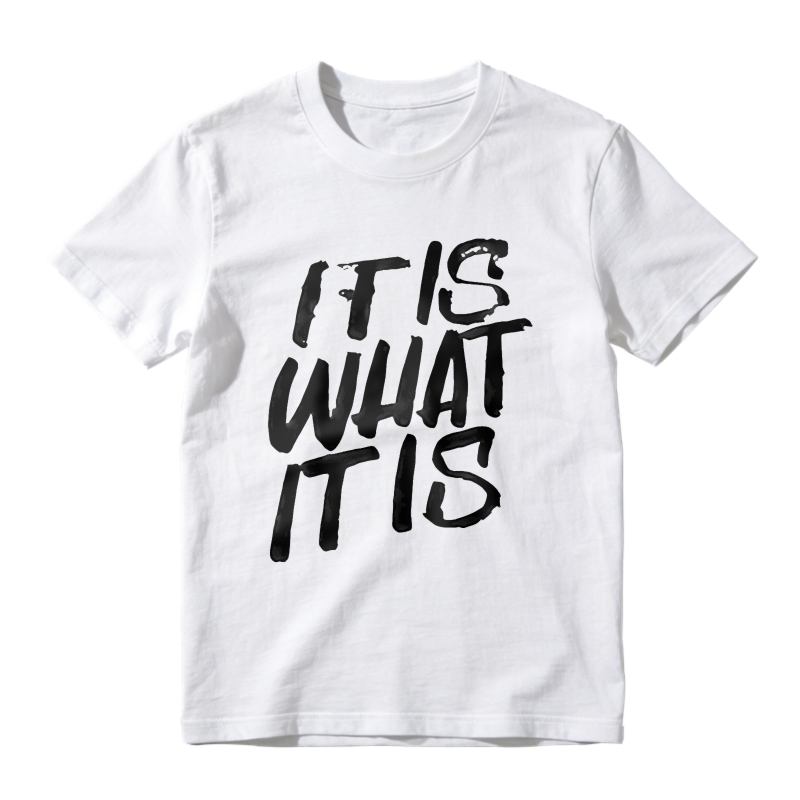 It Is What It Is T-shirt
