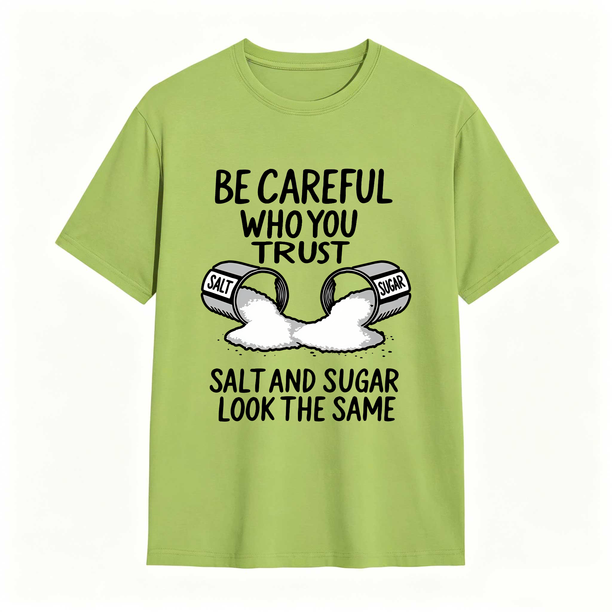 Dorawear™ Be Careful Who You Trust Salt And Sugar Look The Same T Shirt 100% cotton