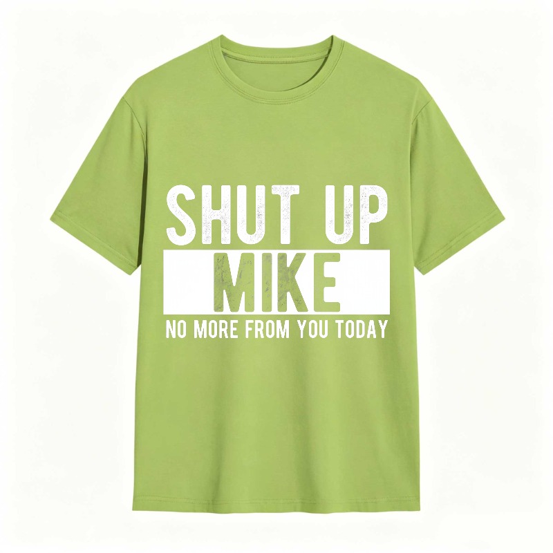 Dorawear™ Shut Up Mike No More From You Today Unisex Classic T-shirt