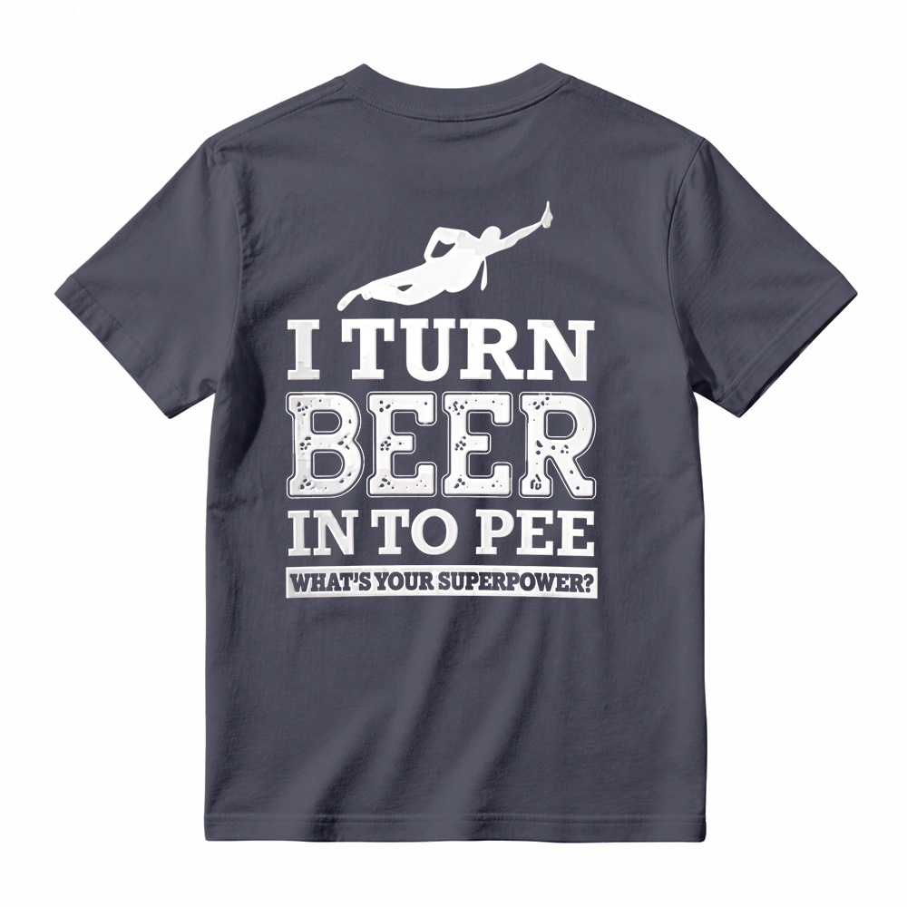 I Turn Beer Into Pee Funny Drinking Humor Graphic T-Shirt