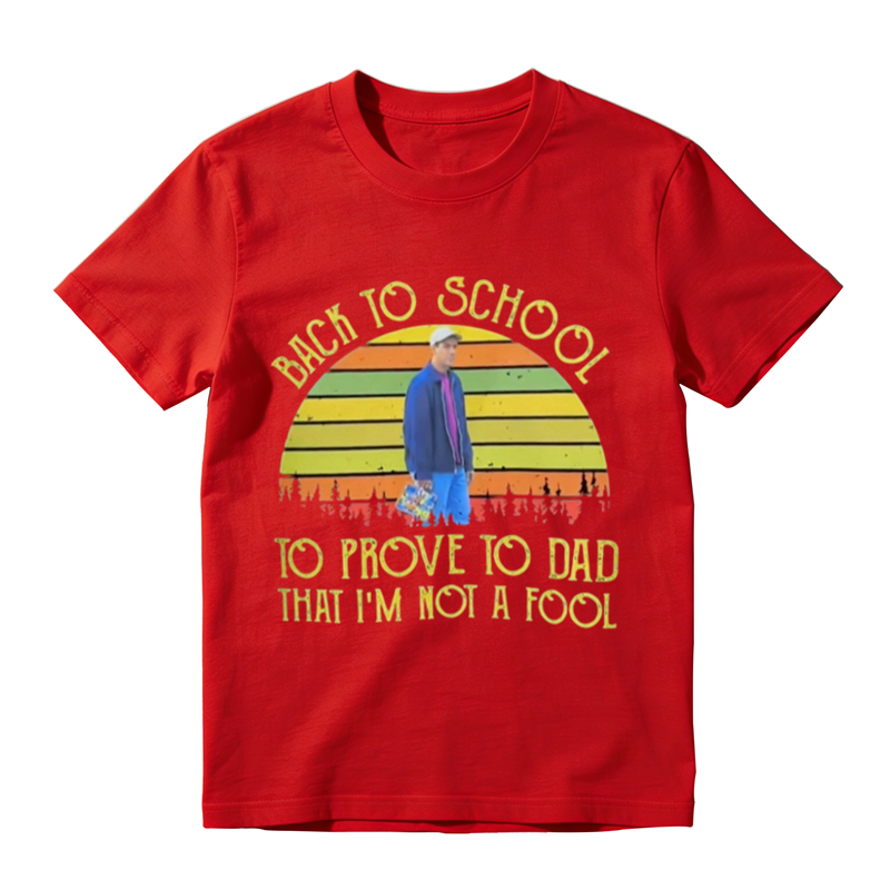 BACK TO SCHOOL TO PROVE TO DAD THAT I'M NOI A FOOL Vintage Graphic T-Shirt