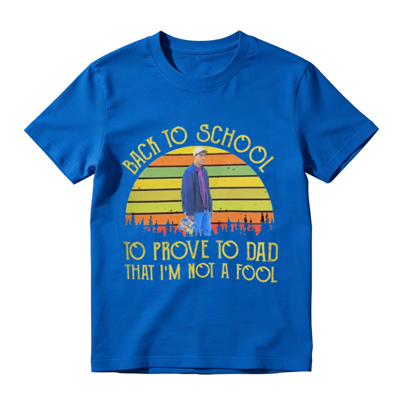 BACK TO SCHOOL TO PROVE TO DAD THAT I'M NOI A FOOL Vintage Graphic T-Shirt