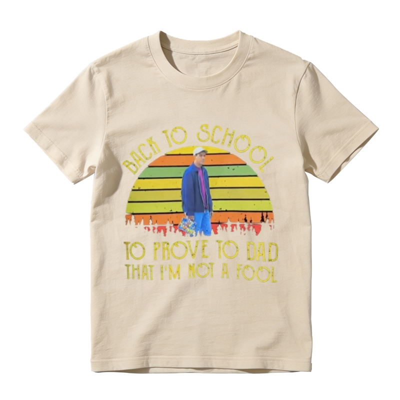 BACK TO SCHOOL TO PROVE TO DAD THAT I'M NOI A FOOL Vintage Graphic T-Shirt