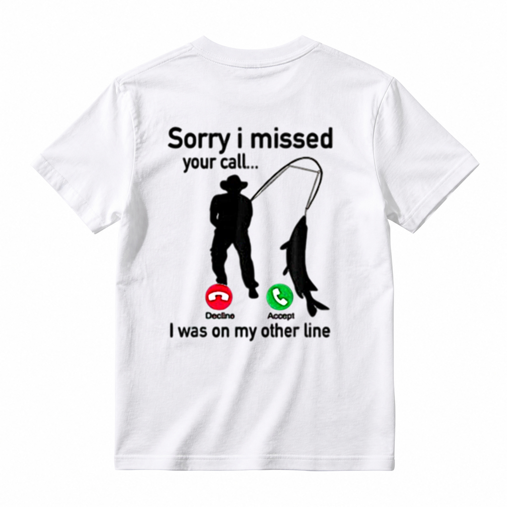  "Sorry I Missed Your Call, I Was On My Other Line"Funny Fishing T-Shirt