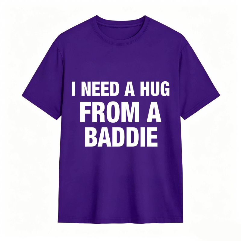 I Need A Hug From A Baddie Unisex Classic T-shirt