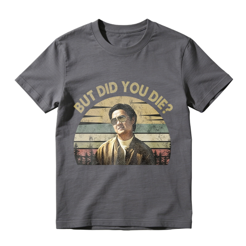 But Did You Die Retro Vintage Graphic Unisex Classic T-shirt