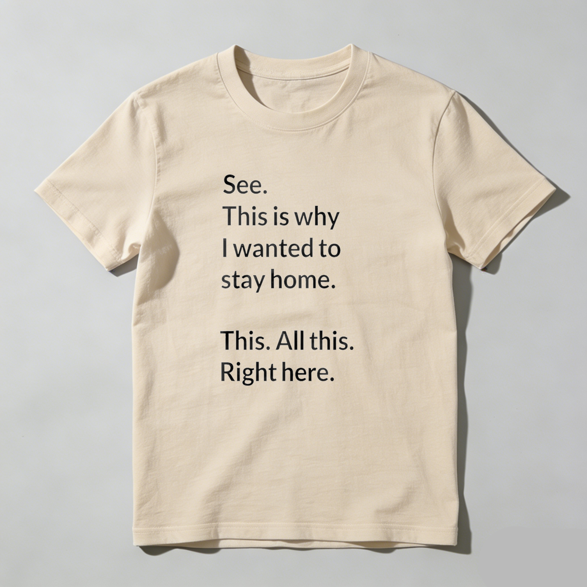 Dorawear™ See This Is Why I Wanted To Stay Home This All This Right Here T Shirt
