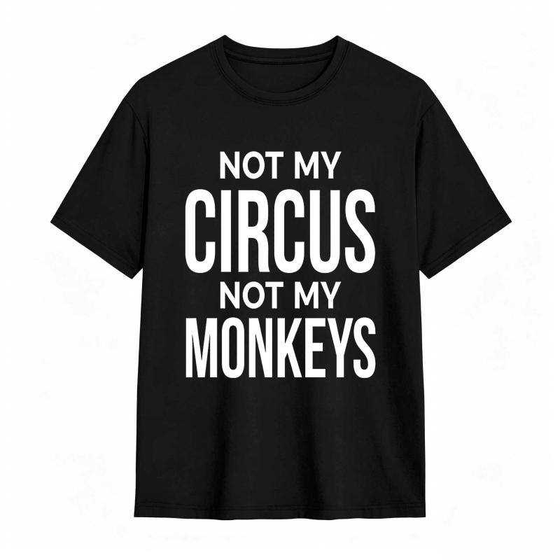 Dorawear™Not My Monkeys T-Shirt 100% cotton