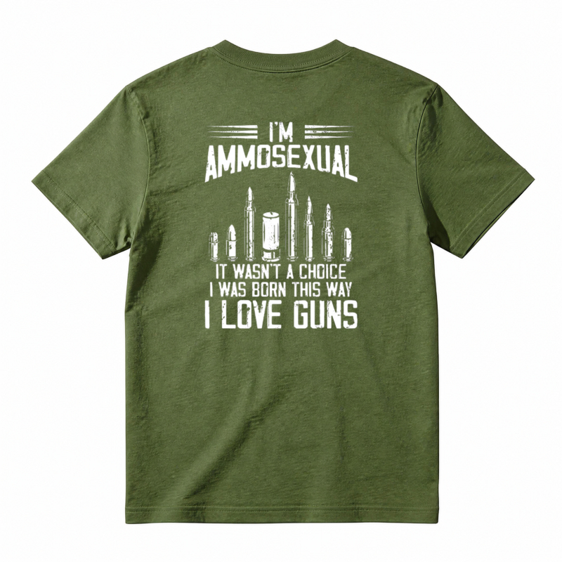 I Am Ammosexual It Wasnt A Choice I Was Born This Way I Love Guns Unisex Classic T-shirt