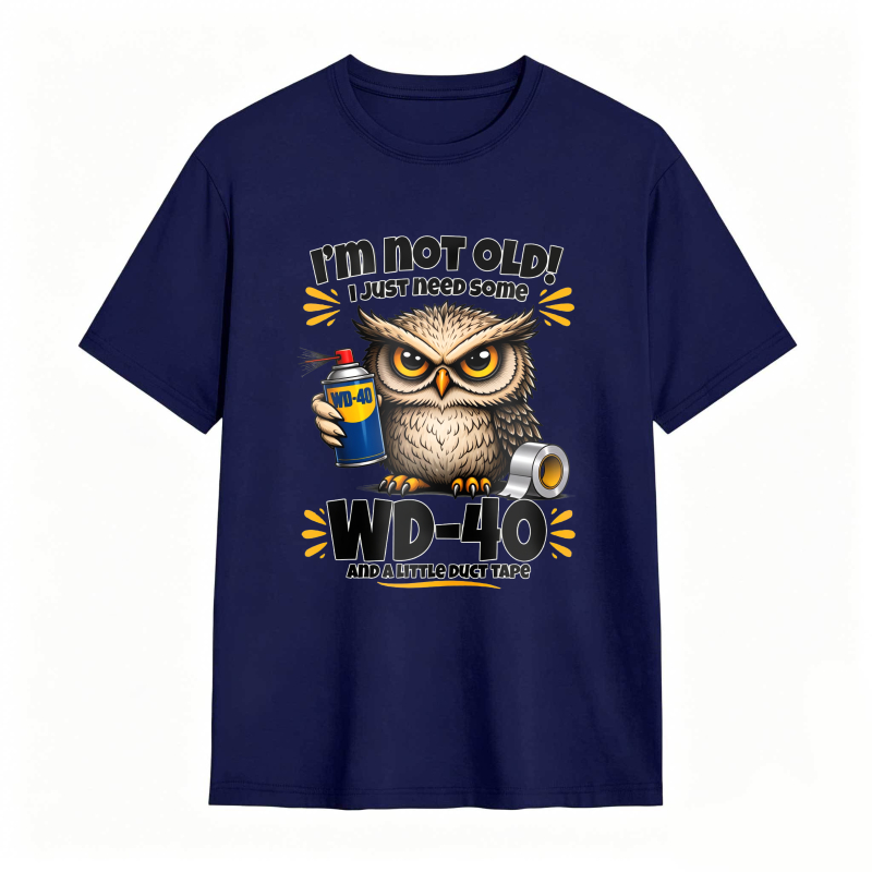 Owl Holding Wd 40 And Duct Tape With Text I M Not Old I Just Need Some Wd 40 And A Little Duct Tape Unisex Classic T-shirt